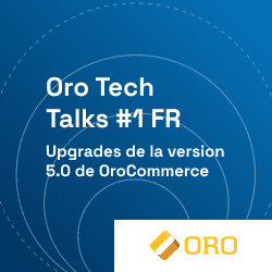Oro Tech Talks #1 FR : Upgrades de la version 5.0 de OroCommerce