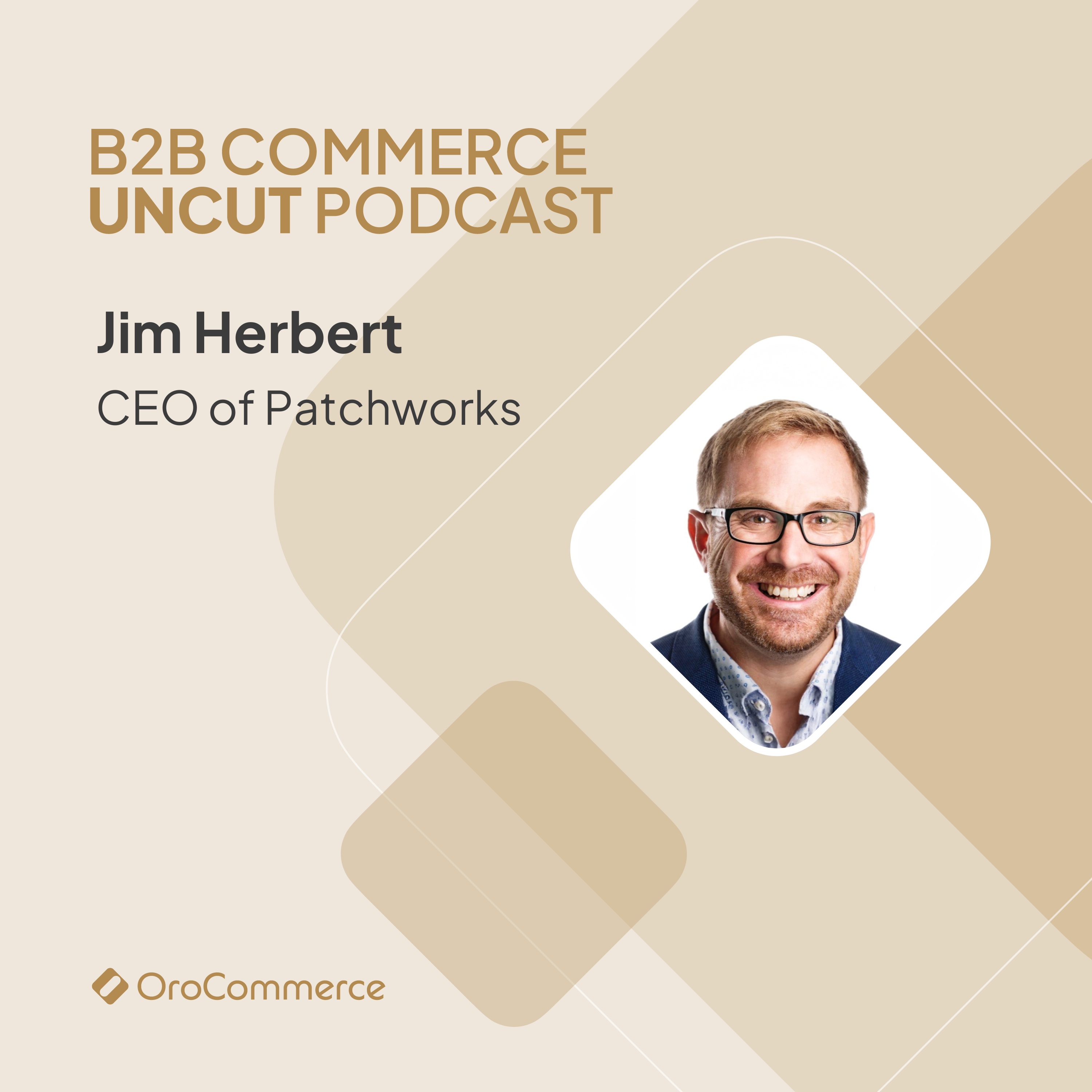 Jim Herbert of Patchworks at B2B Commerce UnCut Podcast