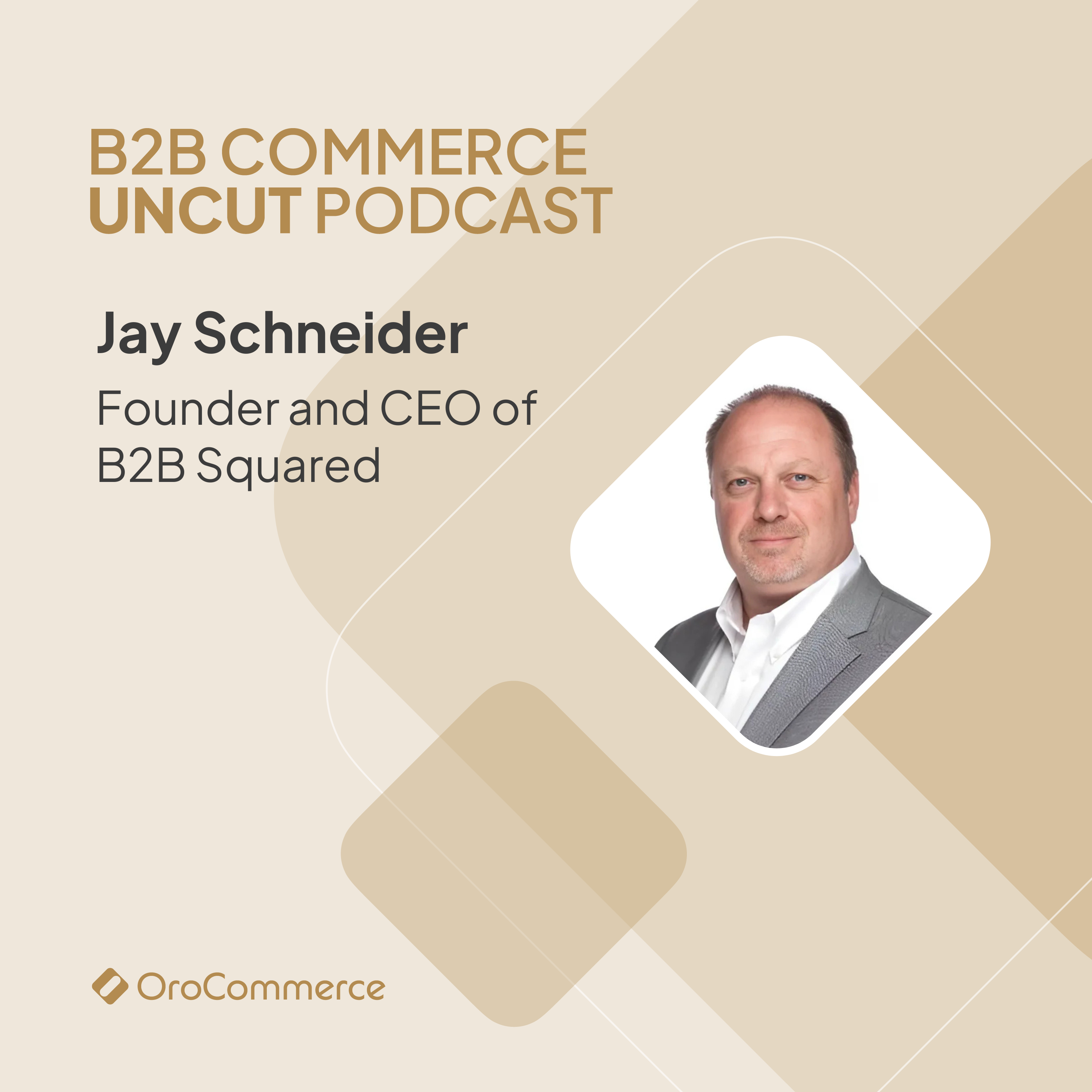 episode with Jay Schneider of B2B Squared