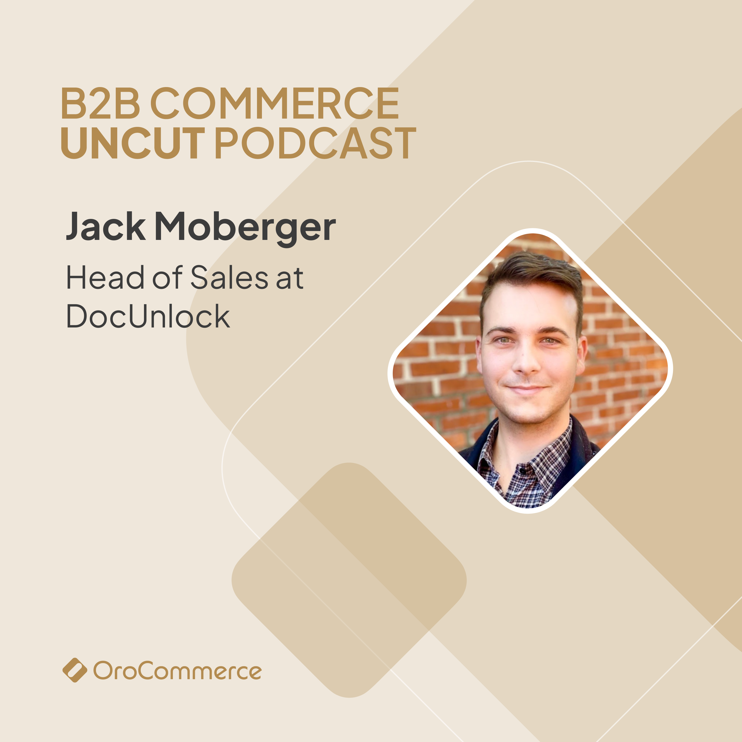 Jack Moberger, Head of Sales at DocUnlock on B2B UnCut podcast