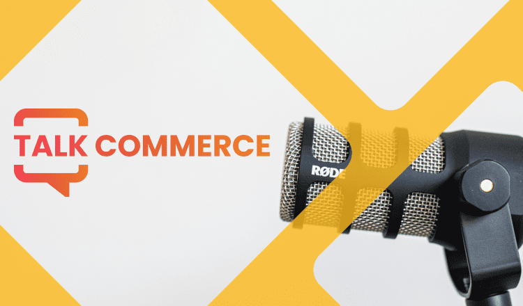 Talk Commerce Podcast